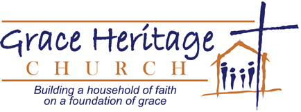 Grace Heritage Church: Building a household of faith on a foundation of grace
